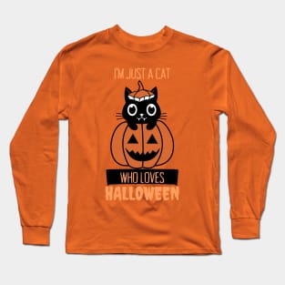 I'm Just A Cat Who Loves Halloween Long Sleeve T-Shirt